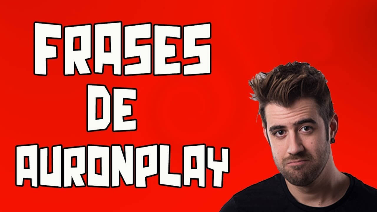 frases de Auronplay! sus frases más divertidas